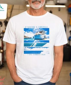 If Anyone Is Christmas Shopping For Me I Wear A 7 Day Caribbean Cruise Print Light Front Shirt