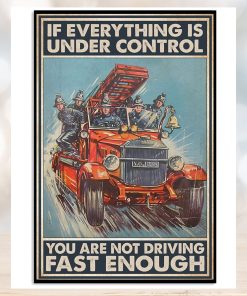 If Everything Is Under Control You Are Not Driving Fast Enough Poster