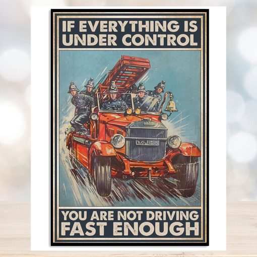 If Everything Is Under Control You Are Not Driving Fast Enough Poster