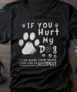 If Hurt My Dog Tshirt