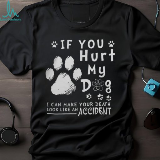 If Hurt My Dog Tshirt
