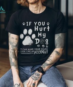 If Hurt My Dog Tshirt