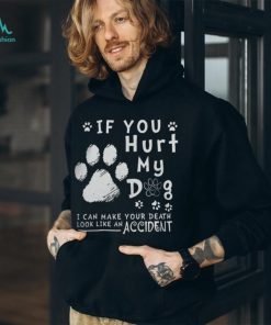 If Hurt My Dog Tshirt