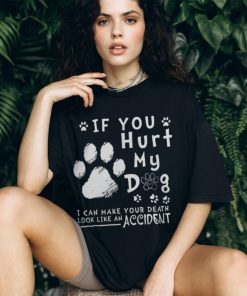 If Hurt My Dog Tshirt