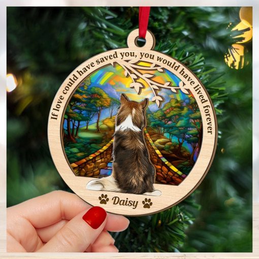 If Love Could Have Saved You, Gift For Dog Lover, Personalized Ornament, Heaven Dog Suncatcher Ornament, Gift Ideas