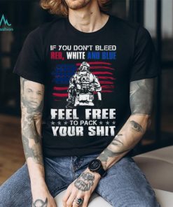 If You Don't Bleed Red, White And Blue T Shirt