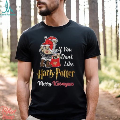 If You Don’t Like Harry Potter Merry Kissmyass Unisex T Shirt