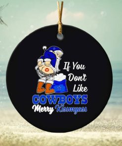 If you don’t like Cowboys Merry Kissmyass ornament