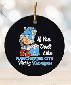 If you don’t like Manchester City Merry Kissmyass ornament