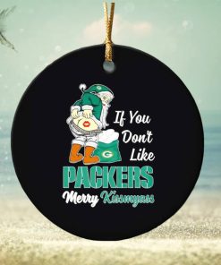 If you don’t like Packers Merry Kissmyass ornament