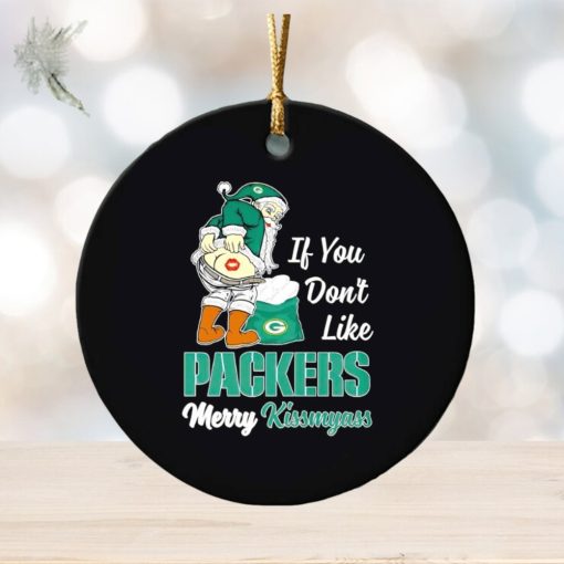 If you don’t like Packers Merry Kissmyass ornament
