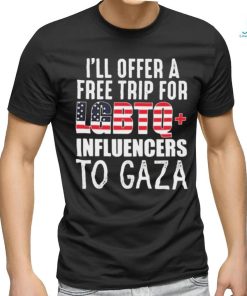 I’ll Offer A Free Trip For Lgbtq Influencers To Gaza Shirt