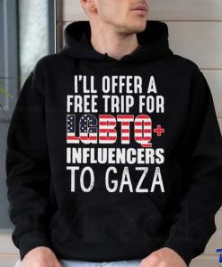 I’ll Offer A Free Trip For Lgbtq Influencers To Gaza Shirt