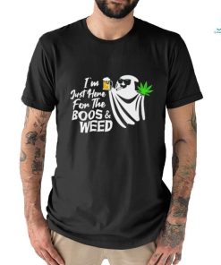 I'm Just Here For The Boss & Weed Classic T Shirt