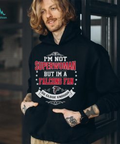 I’m Not Superwoman But I’m A Atlanta Falcons Fan So Close Enough 2023 T Shirt