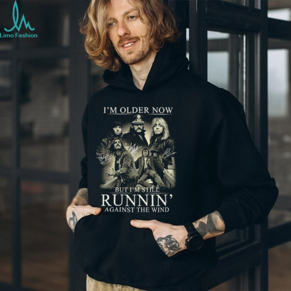 I'm Older Now But I'm Still Runnin' Against The Wind Shirt I'm Older Now But I'm Still Runnin' Against The Wind Shirt