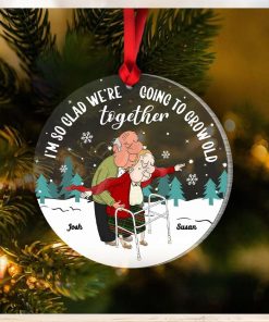 I’m So Glad We’re Going To Grow Old Together, Couple Gift, Personalized Acrylic Ornament, Old Couple Ornament, Christmas Gift