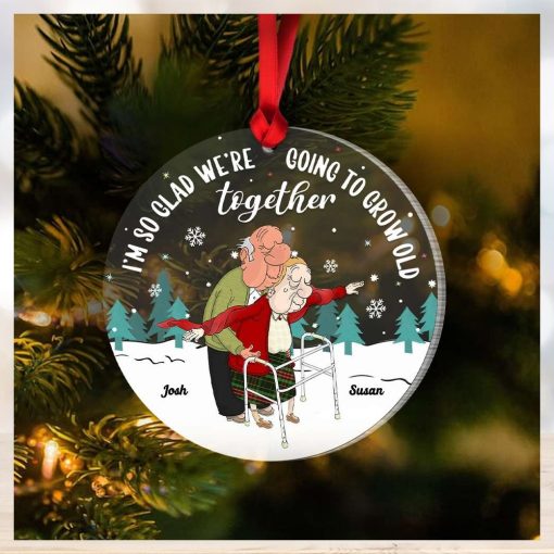 I’m So Glad We’re Going To Grow Old Together, Couple Gift, Personalized Acrylic Ornament, Old Couple Ornament, Christmas Gift