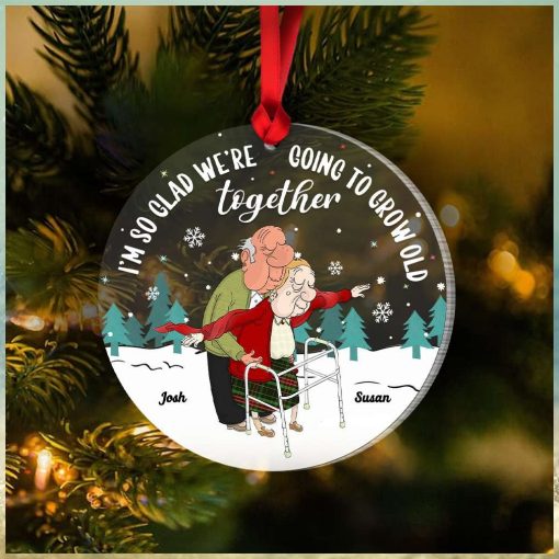 I’m So Glad We’re Going To Grow Old Together, Couple Gift, Personalized Acrylic Ornament, Old Couple Ornament, Christmas Gift