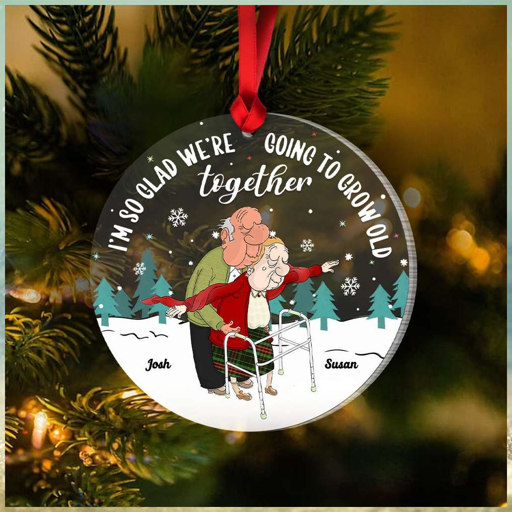 I'm So Glad We're Going To Grow Old Together, Couple Gift, Personalized Acrylic Ornament, Old Couple Ornament, Christmas Gift I'm So Glad We're Going To Grow Old Together, Couple Gift, Personalized Acrylic Ornament, Old Couple Ornament, Christmas Gift
