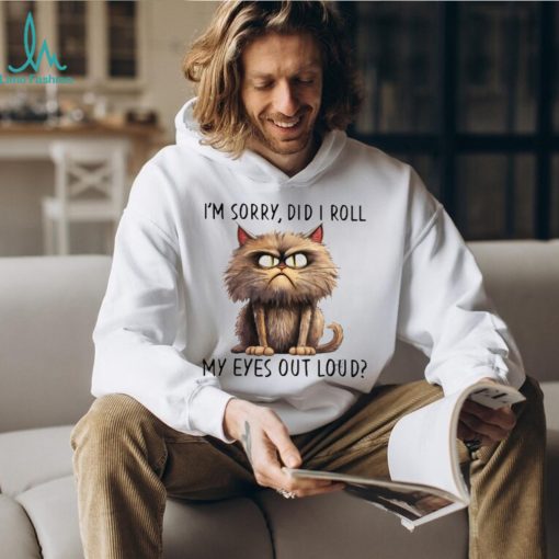 I'm Sorry Did I Roll My Eyes Out Loud Classic T Shirt