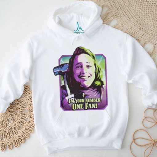 I’m Your Number One Fan Shirt