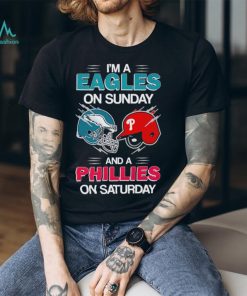 I’m a Eagles on Sunday and a Phillies on Saturday shirt