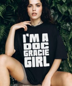 I’m a doc gracie girl 2023 shirt