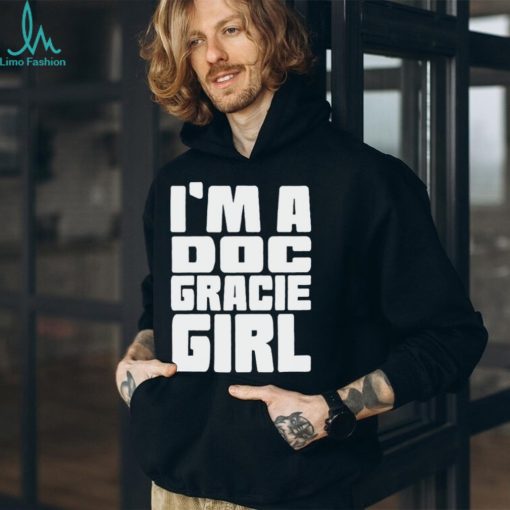 I’m a doc gracie girl 2023 shirt