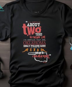 I’m certain about two things In fuckin’ life Texas Fears Oklahoma shirt