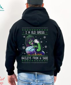 I’m old gregg you ever drunk Bailey’s from a shoe Ugly Christmas sweater