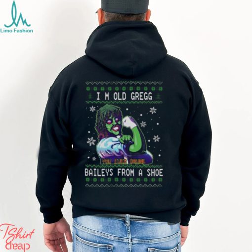 I’m old gregg you ever drunk Bailey’s from a shoe Ugly Christmas sweater