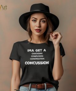 Ima Get A Caucasian Complexion Construction Concussion Shirt