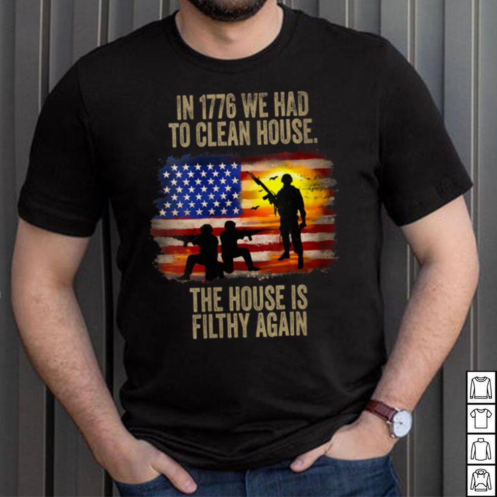 In 1776 We Had To Clean House The House Is Veteran Day V Neck T Shirt In 1776 We Had To Clean House The House Is Veteran Day V Neck T Shirt