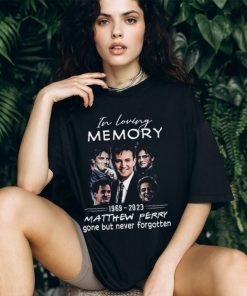 In Loving Memory 1969 – 2023 Matthew Perry Gone But Never Forgotten T Shirt
