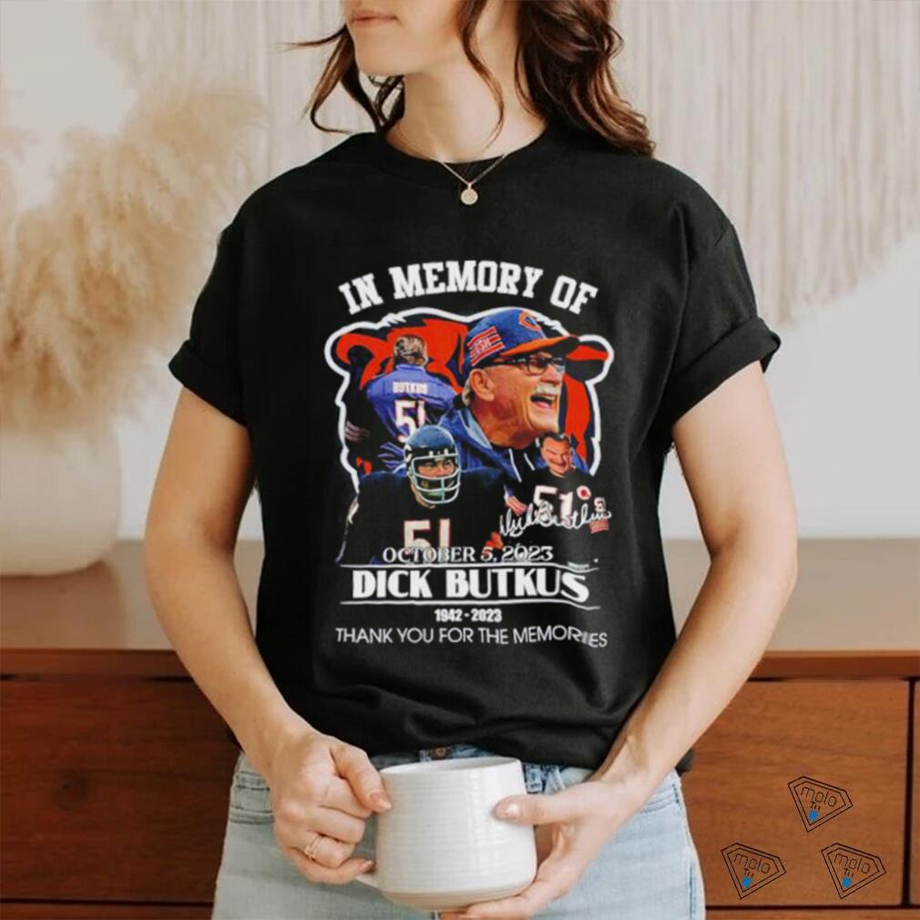 In Memory Of October 5, 2023 Dick Butkus 1942 – 2023 Thank You For The  Memories Shirt - Limotees