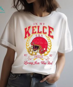 In My Kelce Era Swelce Loving Him Was Red Shirt