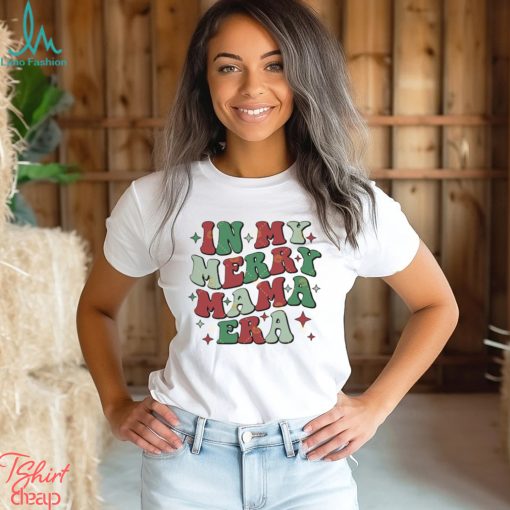 In My Merry Mama Era Shirt