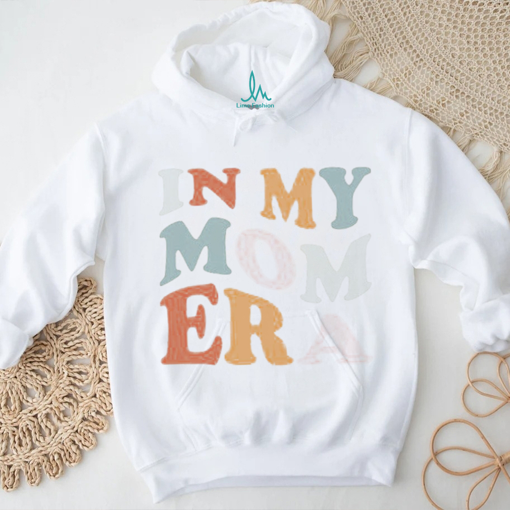 In My Mom Era Sweatshirt In My Mom Era Sweatshirt