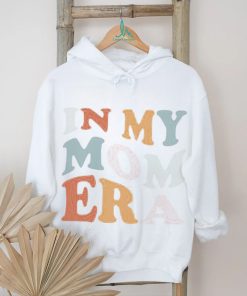 In My Mom Era Sweatshirt, hoodie, sweater, long sleeve and tank top In My Mom Era Sweatshirt