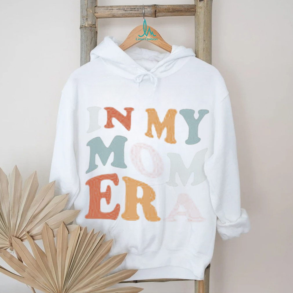 In My Mom Era Sweatshirt In My Mom Era Sweatshirt