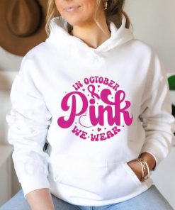 In October We Wear Pink Breast Cancer Awareness shirt