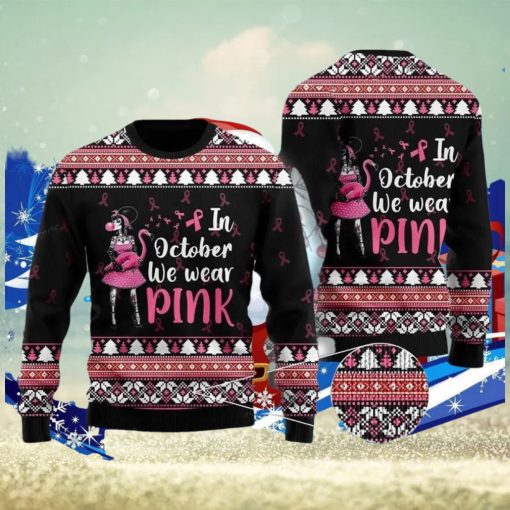 In Octorber We Wear Pink Flamingo Ugly Christmas Sweater Special Gift For Men Women