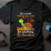 Life Better T Shirt