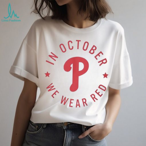 In october we wear red philadelphia phillies shirt