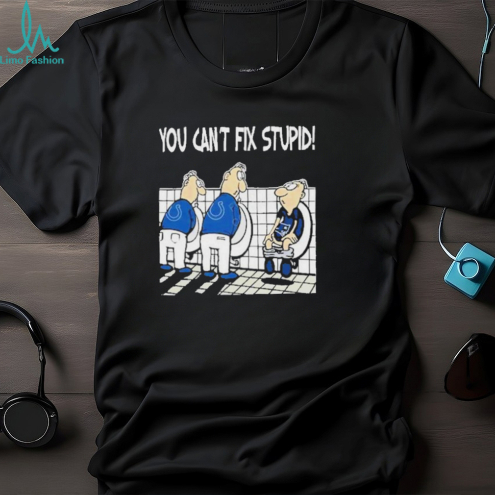 Indianapolis Colts You Can’t Fix Stupid New England Patriot Shirt Indianapolis Colts You Can’t Fix Stupid New England Patriot Shirt