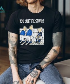 Indianapolis Colts You Can’t Fix Stupid New England Patriot Shirt, hoodie, sweater, long sleeve and tank top Indianapolis Colts You Can’t Fix Stupid New England Patriot Shirt