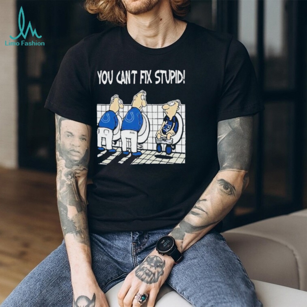 Indianapolis Colts You Can’t Fix Stupid New England Patriot Shirt Indianapolis Colts You Can’t Fix Stupid New England Patriot Shirt