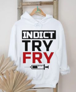 Indict Try Fry T Shirt