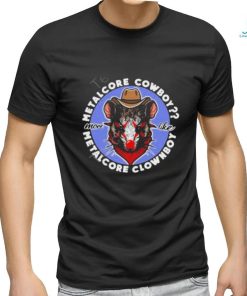 Inkitej metalcore cowboy more like metalcore clownboy shirt, hoodie, sweater, long sleeve and tank top Inkitej metalcore cowboy more like metalcore clownboy shirt